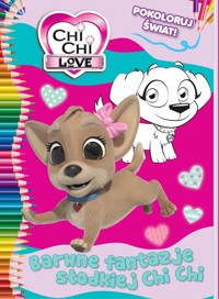 Chi Chi love Pokoloruj świat 1 Barwne fantazje słodkiej Chi Chi -  - książka