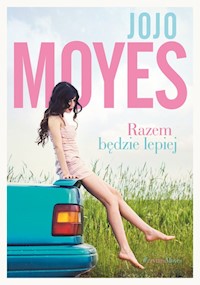 Razem będzie lepiej - Moyes, Jojo - książka