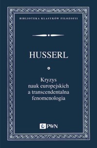 Kryzys nauk europejskich a transcendentalna fenomenologia - Edmund Husserl - książka