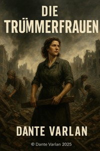 Die Trümmerfrauen - Dante Varlan - ebook