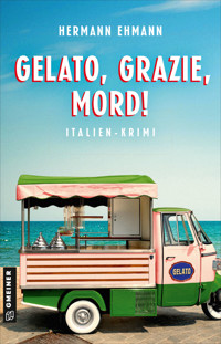 Gelato, Grazie, Mord! - Hermann Ehmann - ebook