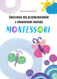 Ćwiczenia dla przedszkolaków z elementami metody Montessori - Weronika Starzyńska - książka