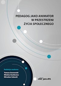 Pedagog jako animator w przestrzeni życia społecznego -  - książka