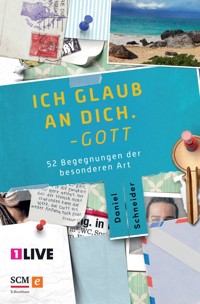 Ich glaub an dich. Gott - daniel  schneider - ebook