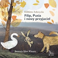 Przygody zajączka Filipa. Filip, Pusia i nowy przyjaciel - Elżbieta Zubrzycka - ebook