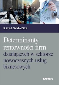Determinanty rentowności firm działających w sektorze nowoczesnych usług biznesowych - Szmajser Rafał - książka