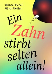 Ein Zahn stirbt selten allein! - Michael Riedel - ebook