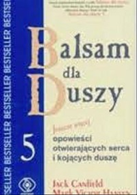Balsam dla duszy. Jeszcze więcej opowieści otwierających serca i kojących duszę - Jack Canfield, Mark Victor Hansen - ebook