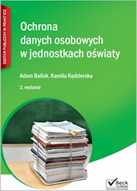 Ochrona danych osobowych w jednostkach oświaty - Balicki Adam, Kędzierska Kamila - książka