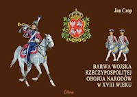 Barwa wojska Rzeczypospolitej Obojga Narodów w XVIII wieku - Czop Jan - książka