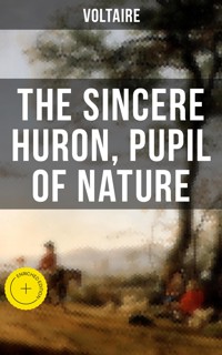 The Sincere Huron, Pupil of Nature - Voltaire - ebook