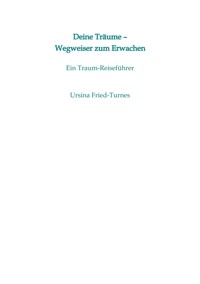 Deine Träume - Wegweiser zum Erwachen - Ursina Fried-Turnes - ebook