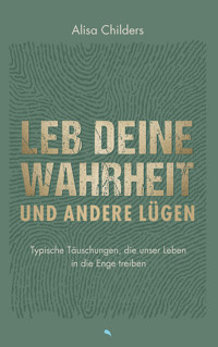 Leb deine Wahrheit und andere Lügen - Alisa Childers - ebook
