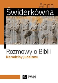 Rozmowy o Biblii Narodziny judaizmu - Anna Świderkówna - książka