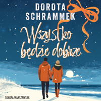 Wszystko będzie dobrze - Dorota Schrammek - ebook + audiobook + książka