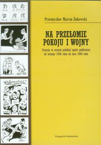 Na przełomie pokoju i wojny - Żukowski Przemysław Marcin - książka