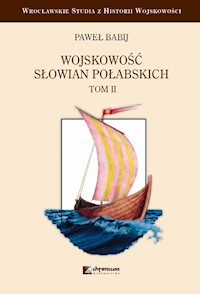 Wojskowość Słowian Połabskich Tom 2 - Babij Paweł - książka