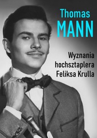 Wyznania hochsztaplera Feliksa Krulla - Thomas Mann - ebook + audiobook