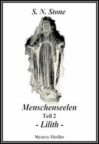 Menschenseelen Teil 2 - Lilith - - S. N. Stone - ebook
