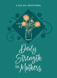 Daily Strength for Mothers - BroadStreet Publishing Group LLC - ebook