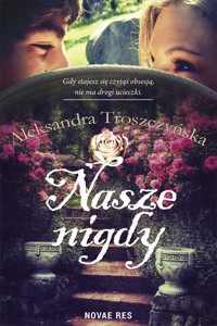 Nasze nigdy - Aleksandra Troszczyńska - ebook + audiobook + książka