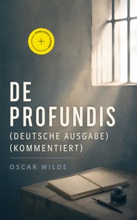 De Profundis (Deutsche Ausgabe) (Kommentiert) - Oscar Wilde - ebook