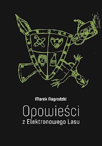 Opowieści z Elektronowego Lasu - Marek Nagrodzki - książka