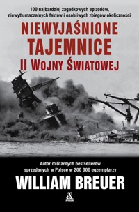 Niewyjaśnione tajemnice II wojny światowej - William Breuer - książka