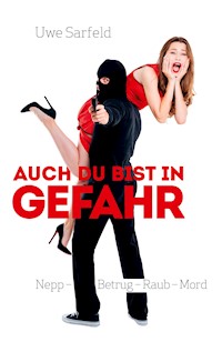 Auch Du bist in Gefahr - Uwe Sarfeld - ebook