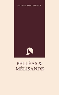 Pelléas and Mélisande - Maurice Maeterlinck - ebook