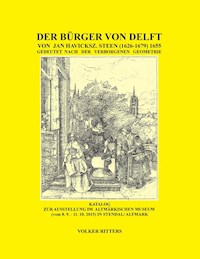 Der Bürger von Delft von Jan Steen gedeutet nach der verborgenen Geometrie - Volker Ritters - ebook