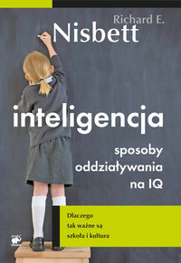Inteligencja Sposoby oddziaływania na IQ - Nisbett Richard E. - książka