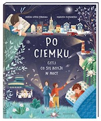 Po ciemku czyli co się dzieje w nocy - Utnik-Strugała Monika - książka