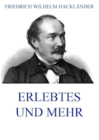 Erlebtes und mehr - Friedrich Wilhelm Hackländer - ebook