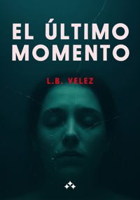 El último momento - L.B. Velez - ebook