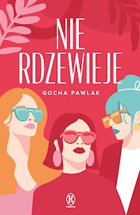 Nie rdzewieje - Pawlak Gocha - ebook + książka