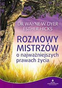 Rozmowy Mistrzów o najważniejszych prawach życia - Dyer Wayne W, Hicks Esther - książka