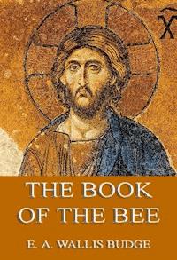 The Book of the Bee - Ernest A. Wallis Budge - ebook