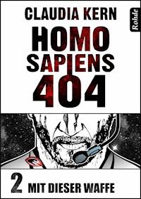 Homo Sapiens 404 Band 2: Mit dieser Waffe - Claudia Kern - ebook