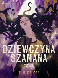 Dziewczyna Szamana. Zmysł - A. H. Melcer - ebook + audiobook