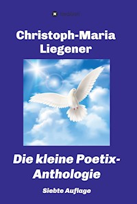 Die kleine Poetix-Anthologie - Christoph-Maria Liegener - ebook