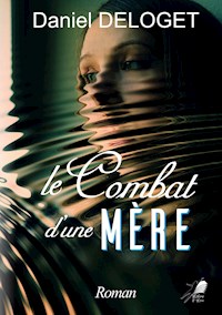 Le Combat d'une Mère - Daniel Deloget - ebook