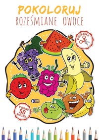 Pokoloruj Roześniane Owoce - zbiorowa praca - książka