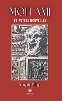 Mon ami et autres nouvelles - François Willaya - ebook