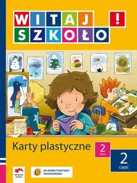 Witaj szkoło! 2 Karty plastyczne Część 2 - Korcz Anna, Zagrodzka Dorota - książka