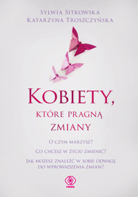 Kobiety, które pragną zmiany - Katarzyna Troszczyńska, Sylwia Sitkowska - ebook + książka