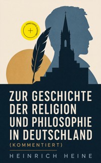 Zur Geschichte der Religion und Philosophie in Deutschland (Kommentiert) - Heinrich Heine - ebook