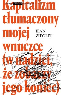 Kapitalizm tłumaczony mojej wnuczce - Ziegler Jean - książka