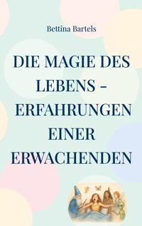 Die Magie des Lebens - Bettina Bartels - ebook