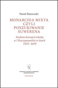 Monarchia Mixta czyli poszukiwanie suwerena - Rzewuski Pawel - książka